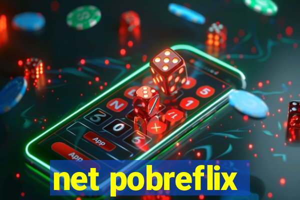 net pobreflix